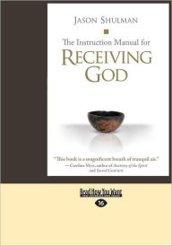 Title: The Instruction Manual for Receiving God, Author: Jason Shulman