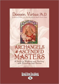 Archangels and Ascended Masters: A Guide to Working and Healing with Divinities and Deities