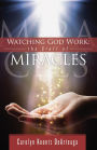 Watching God Work: The Stuff of Miracles