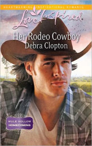 Title: Her Rodeo Cowboy, Author: Debra Clopton