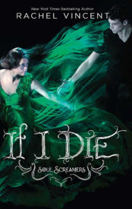 Title: If I Die (Soul Screamers Series #5), Author: Rachel Vincent