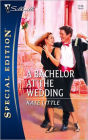 A Bachelor at the Wedding