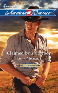 Title: Claimed by a Cowboy, Author: Tanya Michaels