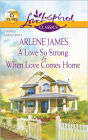 A Love So Strong / When Love Comes Home (Love Inspired Classics Series)