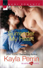 Surrender My Heart (Harlequin Kimani Romance Series #285)