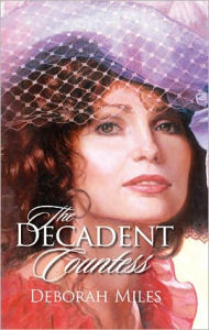 Title: THE DECADENT COUNTESS, Author: Deborah Miles