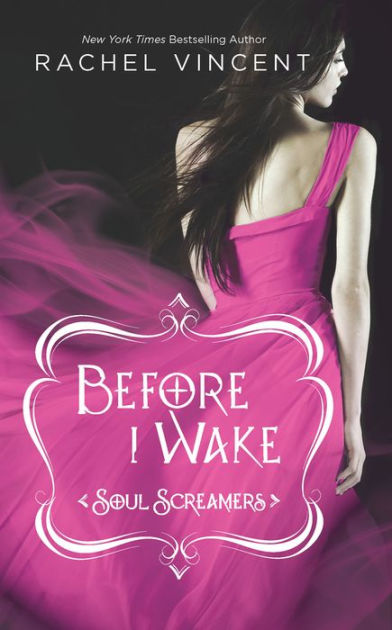 Before I Wake Soul Screamers Series 6 By Rachel Vincent Ebook Barnes And Noble® 7534