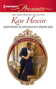 Title: Santina's Scandalous Princess, Author: Kate Hewitt