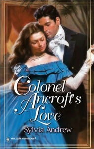 Title: COLONEL ANCROFT'S LOVE, Author: Sylvia Andrew