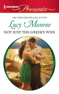 Title: Not Just the Greek's Wife, Author: Lucy Monroe