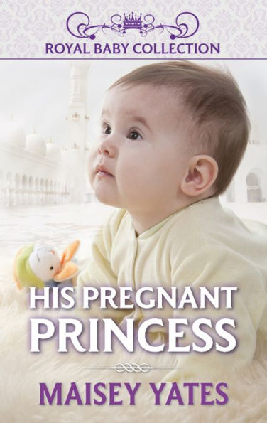 His Pregnant Princess (Royal Baby Collection Series)