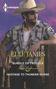 Title: Bundle of Trouble & Hostage to Thunder Horse, Author: Elle James