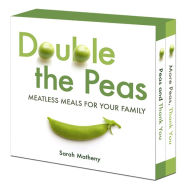 Title: Double the Peas: Meatless Meals For Your Family: Simple Meatless Meals the Whole Family Will Love, Author: Sarah Matheny