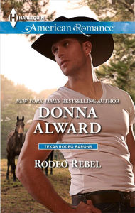 Title: Rodeo Rebel, Author: Donna Alward