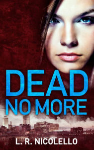 Title: Dead No More, Author: L. R. Nicolello