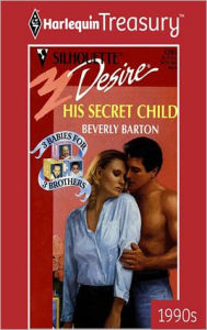 Title: His Secret Child (Three Babies for Three Brothers Trilogy), Author: Beverly Barton
