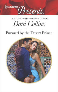 Title: Pursued by the Desert Prince, Author: Dani Collins