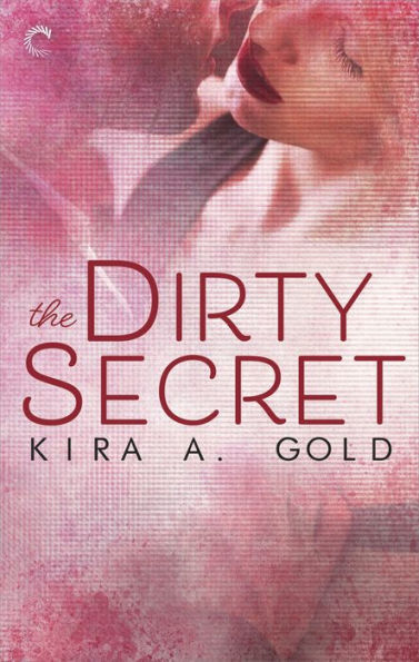 The Dirty Secret: A sensual, sexy close-proximity romance