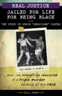 Real Justice: Jailed for Life for Being Black: The Story of Rubin
