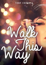 Title: Walk This Way, Author: Tony Correia