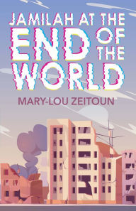 Title: Jamilah at the End of the World, Author: Mary-Lou Zeitoun