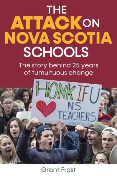 The Attack on Nova Scotia Schools: The Story Behind 25 Years of Tumultuous Change
