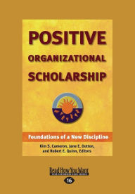 Title: Positive Organizational Scholarship (Large Print 16pt), Author: Robert E Quin