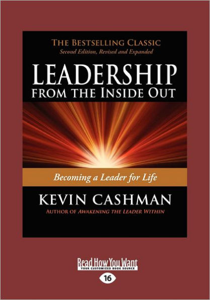 Leadership from the Inside Out: Becoming A Leader for Life (Revised, Expanded)