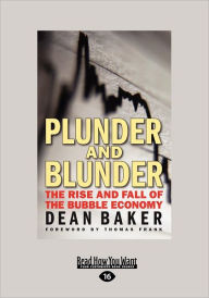 Title: Plunder and Blunder: The Rise and Fall of the Bubble Economy (Large Print 16pt), Author: Dean Baker