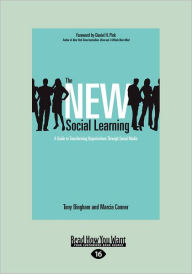 The New Social Learning: A Guide to Transforming Organizations Through Social Media