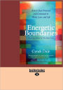 Energetic Boundaries: How to Stay Protected and Connected in Work, Love, and Life (Large Print 16pt)