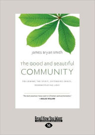 The Good and Beautiful Community: Following the Spirit, Extending Grace, Demonstrating Love (the Apprentice)