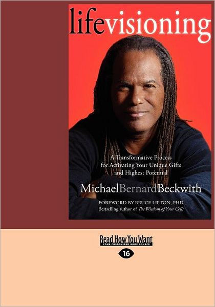 Life Visioning Large Print 16pt By Michael Bernard Beckwith Paperback Barnes Noble