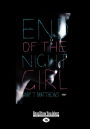 End of the Night Girl (Large Print 16pt)
