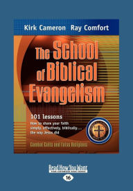 Title: The School of Biblical Evangelism: 101 Lessons How to Share Your Faith Simply, Effectively, Biblically ... the Way Jesus Did (Large Print 16pt), Author: Ray Comfort