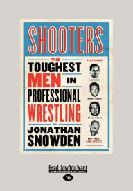 Shooters: The Toughest Men in Professional Wrestling (Large Print 16pt)