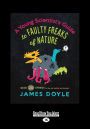 A Young Scientist's Guide to Faulty Freaks of Nature: Including 20 Experiments for the Sink, Bathtub and Backyard (Large Print 16pt)