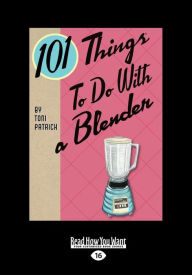 101 Things to Do with a Blender (Large Print 16pt)