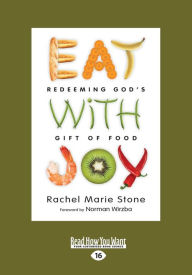 Eat with Joy: Redeeming God's Gift of Food (Large Print 16pt)