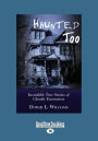 Haunted Too: Incredible True Stories of Ghostly Encounters (Large Print 16pt)