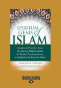 Spiritual Gems of Islam: Insights & Practices from the Qur'an, Hadith, Rumi & Muslim Teaching Stories to Enlighten the Heart & Mind (Large Prin