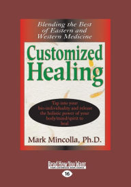 Customized Healing: Blending the Best of Eastern and Western Medicine (Large Print 16pt)