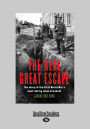 The Real Great Escape: The Story of the First World War's Most Daring Breakout (Large Print 16pt)