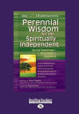 Perennial Wisdom For The Spiritually Independent Sacred Teachings-Annotated & Explained (Large Print 16pt)