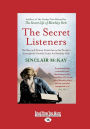 The Secret Listeners: The Men and Women Posted Across the World to Intercept the German Codes for Bletchley Park (Large Print 16pt)