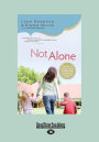 Not Alone: Trusting God to Help You Raise Godly Kids in a Spiritually Mismatched Home (Large Print 16pt)