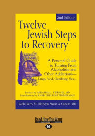 Title: Twelve Jewish Steps to Recovery: A Personal Guide to Turning From Alcoholism and Other Addictions-Drugs, Food, Gambling, Sex... (Large Print 16pt), Author: Rabbi Kerry M Olitzky