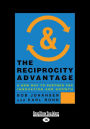 The Reciprocity Advantage: A New Way To Partner For Innovation And Growth (Large Print 16pt)