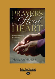 Title: Prayers That Heal The Heart (Large Print 16pt), Author: Mark Virkler