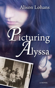Title: Picturing Alyssa, Author: Alison Lohans